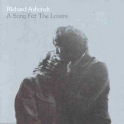 Richard Ashcroft : A Song For The Lovers